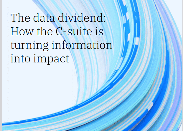 The data dividend: How the C-Suite is turning information into impact