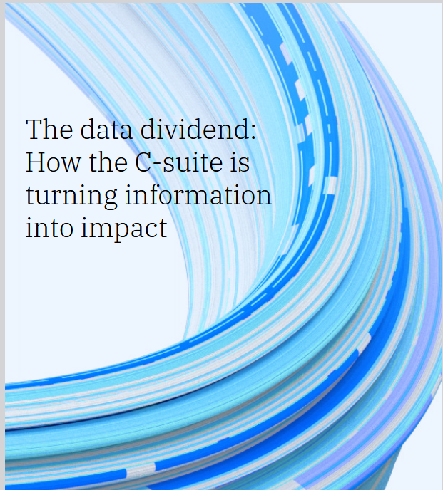 The data dividend: How the C-Suite is turning information into impact